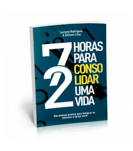 Livro 72 Horas para Consolidar uma Vida - Luciano Rodrigues & Edilson Lima