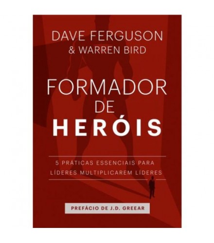 Livro Formador de Heróis - Dave Ferguson & Warren Bird