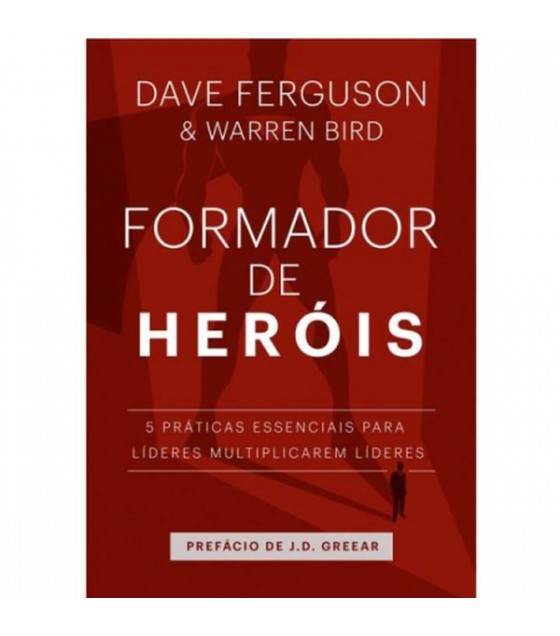 Livro Formador de Heróis - Dave Ferguson & Warren Bird