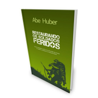 Livro Restaurando os Soldados Feridos - Abe Huber